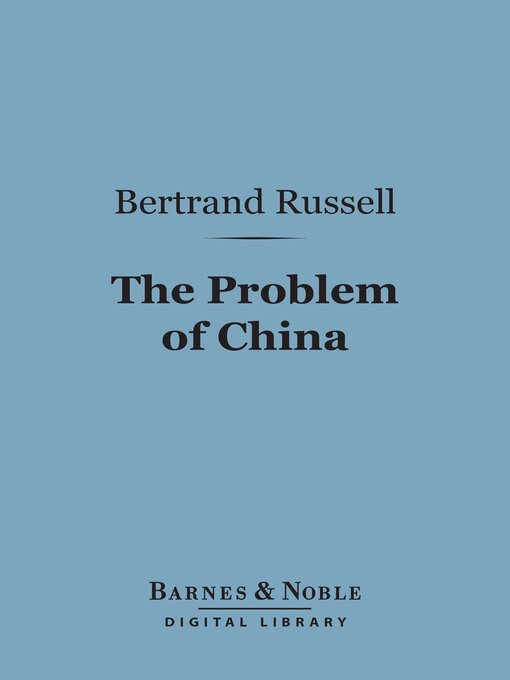 Title details for The Problem of China (Barnes & Noble Digital Library) by Bertrand Russell - Wait list